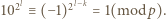  l l k |102 ≡ (− 1)2 = 1(modp).