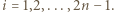 |i = 1,2,...,2n − 1. 
