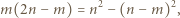 m(2n − m) = n2 −(n − m)2, 