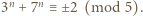 3n + 7n ≡± 2 (mod 5).