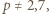 p ≠ 2,7,