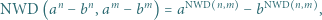  n n m m NWD n,m NWD n,m NWD (a − b ,a b− ) = a b− , 