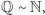 Q ∼N,