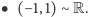 | (−1,1)∼ R.