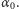 α0.