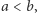 |a < b,