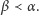 β ≺ α.