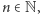 n ∈N,