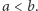 a < b.