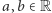 a,b ∈ R 