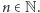 |n ∈N.