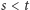 |s < t