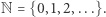 N = {0,1,2,...}. 