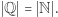  Q = N . 