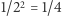 |1/22 = 1/4 