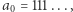 a0 = 111...,