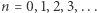 n = 0,1,2,3,...