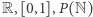 |R,[0,1],P(N) 