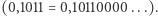 (0,1011 = 0,10110000...).