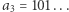 a = 101... 3