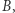|B,