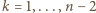 |k = 1,...,n− 2 