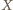 | X 