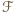 |ℱ 