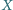X 