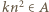  2 |kn ∈A