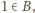 1∈ B,