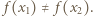  f (x1) ≠ f(x2). 
