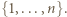 {1,...,n}. 