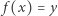 | f(x) = y 