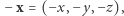 − x = (−x,− y,−z), 