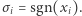 σi = sgn(xi). 