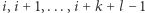 |i,i +1,...,i + k +l −1 