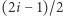 |(2i− 1)/2 