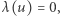 λ(u) = 0, 