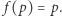 | f(p) = p. 