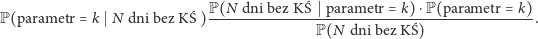  P(N dni bez K Ś parametr = k)⋅P(parametr = k) P(parametr = k Ndni bez KŚ )----------------------------------------------. P(N dni bez KŚ) 