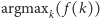 argmaxk(f (k)) 