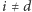 i≠ d 