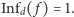 Inf ( f) = 1. d 