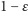 |1− ε 