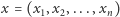 x = (x1,x2,...,xn) 