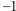 − 1 