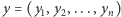 y = (y1,y2,...,yn) 