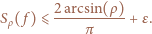  2arcsin(ρ)- Sρ( f) ⩽ π +ε. 