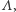  | , Λ 